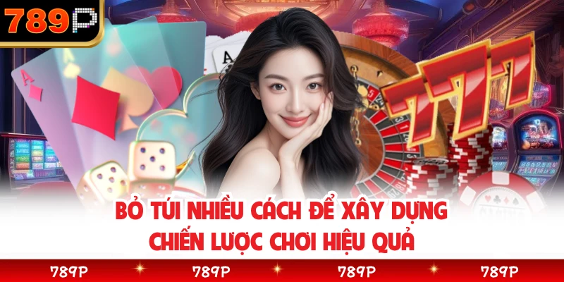 Bỏ túi nhiều cách để xây dựng chiến lược chơi hiệu quả