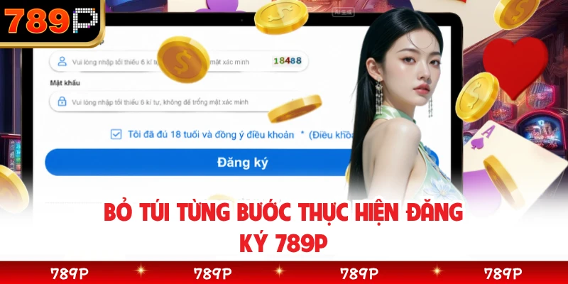 Bỏ túi từng bước thực hiện đăng ký 789P