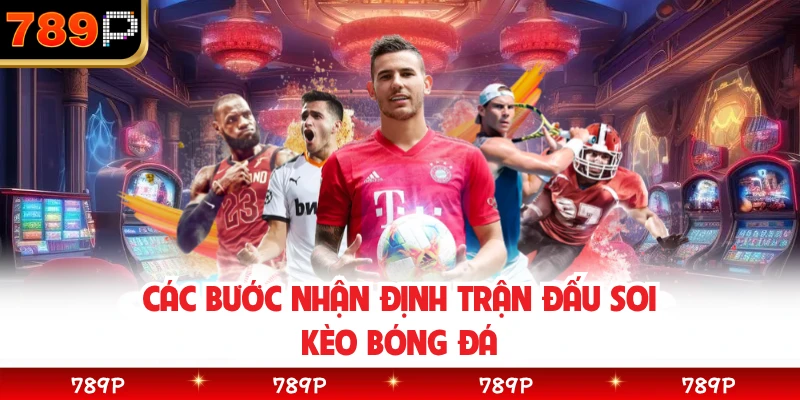 Các bước nhận định trận đấu soi kèo bóng đá