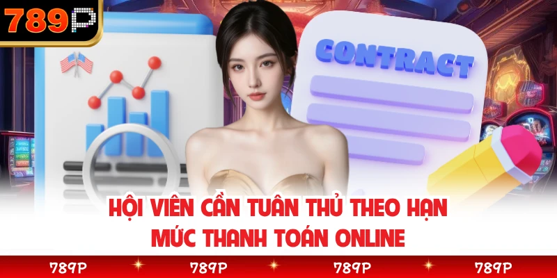 Hội viên cần tuân thủ theo hạn mức thanh toán online