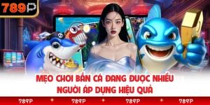 Mẹo Chơi Bắn Cá Đang Được Nhiều Người Áp Dụng Hiệu Quả